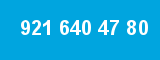 921 640 47 80